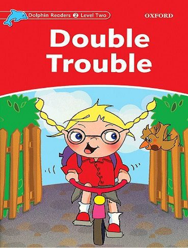 Double Trouble Dolphin Readers 2داستان انگلیسی از سری دلفین ریدرز سطح 2