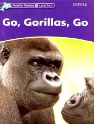 Go Gorillas Go Dolphin Readers 4 داستان انگلیسی از سری دلفین ریدرز سطح 4