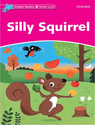 Silly Squirrel Dolphin Readers Starter داستان انگلیسی از سری دلفین ریدرز سطح Starter