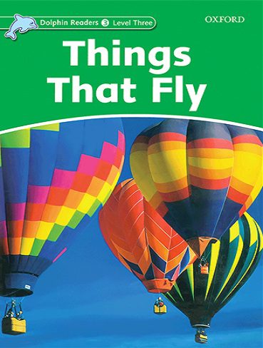 Things That Fly Dolphin Readers 3 داستان انگلیسی از سری دلفین ریدرز سطح 3