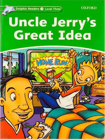 Uncle Jerry’s Great Idea Dolphin Readers 3 داستان انگلیسی از سری دلفین ریدرز سطح 3