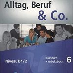 Alltag Beruf Co Kurs Und Arbeitsbuch 6 MIT Audio CD Zum Arbeitsbuch