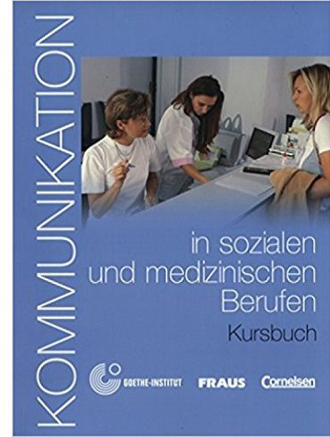 Kommunikation in Sozialen Und Medizinischen Beruf Kursbuch MIT CD Rom