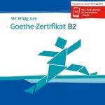 Mit Erfolg zum Goethe-Zertifikat B2 Testbuch 2019