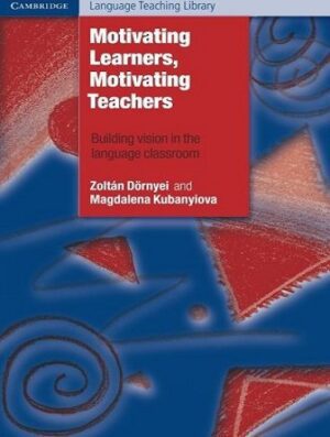 Motivating Learners, Motivating Teachers: Building Vision in the Language