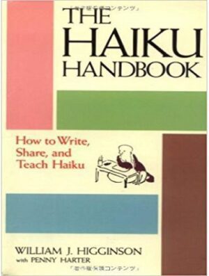 The Haiku Handbook : How to Write, Share, and Teach Haiku