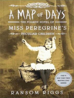 A Map of Days - Miss Peregrines Peculiar Children 4 رمان نقشه ای از روزها