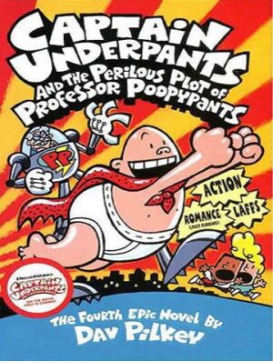 Captain Underpants and the Perilous Plot of Professor Poopypants (Captain Underpants 4)