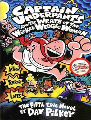 Captain Underpants and the Wrath of the Wicked Wedgie Woman (Captain Underpants 5)