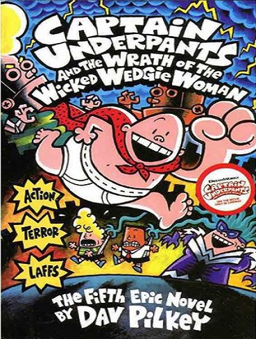 Captain Underpants and the Wrath of the Wicked Wedgie Woman (Captain Underpants 5)