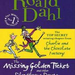 Roald Dahl The Missing Golden Ticket and Other Splendiferous Secrets