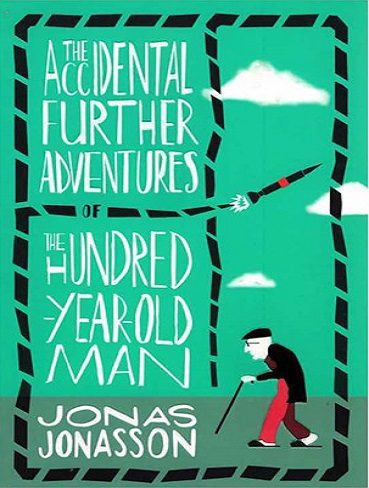 The Accidental Further Adventures of the Hundred Year Old Man - The Hundred Year Old Man 2 کتاب دیگر ماجراهای اتفاقی مرد صد ساله