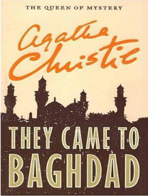 They Came to Baghdad کتاب آن‌ها به بغداد آمدند اثر آگاتا کریستی