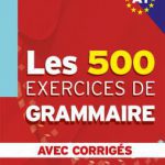 کتاب Les 500 Exercices de Grammaire A1