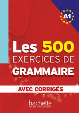 Les 500 Exercices de Grammaire A1 - Livre + corrigés intégrés