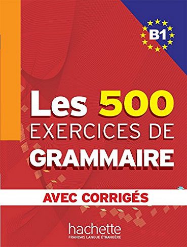 Les 500 Exercices de Grammaire B1 - Livre + corrigés intégrés
