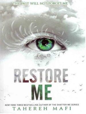 Restore Me (Shatter Me Book 4) کتاب من را بازگردان جلد 4 مجموعه شتر می (بدون حذفیات)