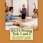 IELTS Writing Task I and 2 ACADEMIC AND GENERAL 2015