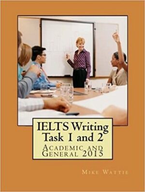 IELTS Writing Task I and 2 ACADEMIC AND GENERAL 2015