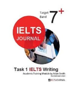 IELTS Journal Target Band 7: Task 1 IELTS Writing - Academic Training Module