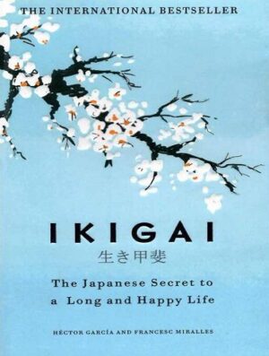 Ikigai The Japanese Secret to a Long and Happy Life کتاب ایکیگای