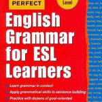 PRACTICE MAKES PERFECT: ENGLISH GRAMMAR FOR ESL LEARNERS
