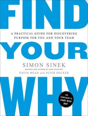 Find Your Why (Start with Why Series Book 2) چرایی خود را پیدا کنید (بدون حذفیات)