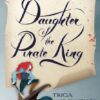 Daughter of the Pirate King دختر پادشاه دزدان دریایی اثر تریسیا لونسل