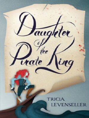 Daughter of the Pirate King دختر پادشاه دزدان دریایی اثر تریسیا لونسل