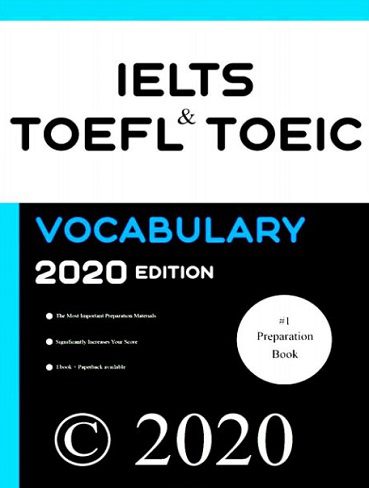 IELTS TOEFL and TOEIC Vocabulary 2020 Edition