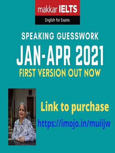 Makkar IELTS Speaking Guesswork Jan-APR 2021