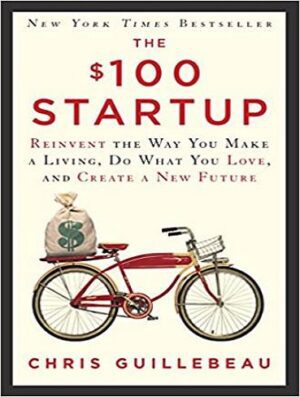 The $100 Startup  استارت آپ 100 دلاری اثر کریس گیلبو