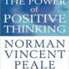 The Power of Positive Thinking  قدرت مثبت اندیشی اثر نورمن وینسنت پیل