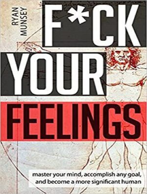 کتاب F*ck Your Feelings  احساسات خود را تمرکز کنید
