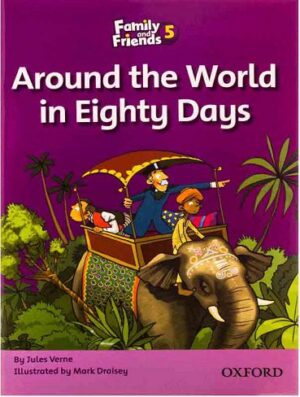 Family and Friends Readers 5 Around the World in Eighty Days دور دنیا در 80 روز (داستان کتاب فمیلی اند فرندز 5)