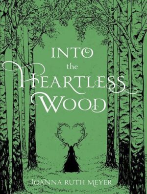 کتاب Into the Heartless Wood به چوب بی قلب اثر جوانا روت میر