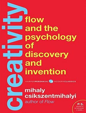 Creativity: Flow and the Psychology of Discovery and Invention