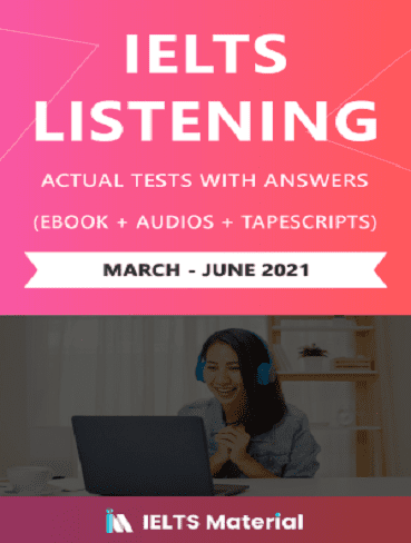 IELTS Listening Actual Tests and Answers (March – June 2021)