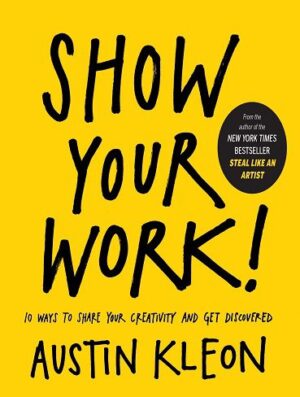 کتاب Show Your Work!: 10 Things Nobody Told You About