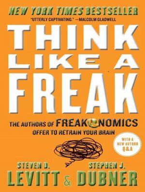 Think Like a Freak مثل یک عجایب فکر کن