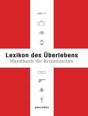 Lexikon des Überlebens : Handbuch für Krisenzeiten