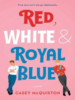 کتاب Red White & Royal Blue | کتاب قرمز سفید آبی سلطنتی اثر کیسی مک کوئیستون