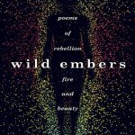 wild embers: poems of rebellion fire and beauty اخگرهای وحشی: اشعار شورش، آتش و زیبایی