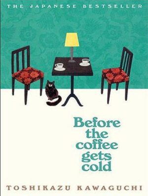 Before the Coffee Gets Cold (Book 1) قبل از سرد شدن قهوه (بدون حذفیات)