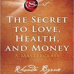 The Secret to Love Health and Money