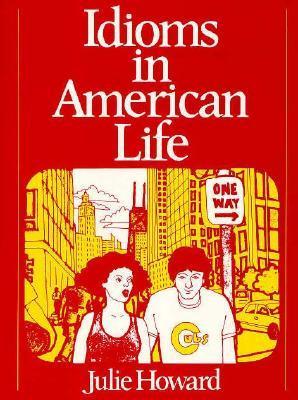IDIOMS IN AMERICAN LIFE