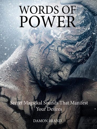 Words of Power: Secret Magickal Sounds That Manifest Your Desires