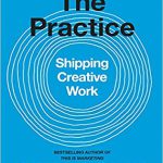 The Practice- Shipping Creative Work