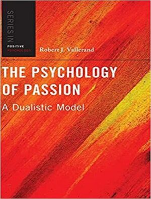 The Psychology of Passion: A Dualistic Model روانشناسی اشتیاق: یک مدل دوگانه