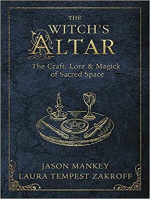 The Witch's Altar- The Craft, Lore & Magick of Sacred Space